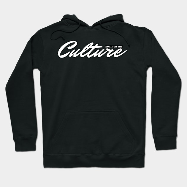 Do It For The Culture. Hoodie by TeeStreet